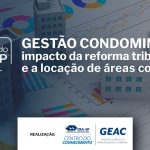Webinar gratuito do CRA-SP aborda os impactos da reforma tributária na gestão condominial